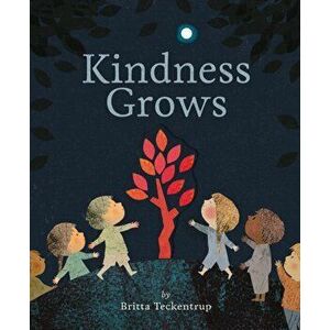 Kindness Grows, Hardcover - Britta Teckentrup imagine