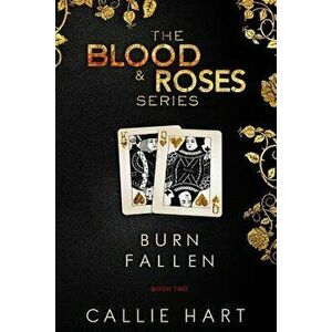 Blood & Roses Series Book Two: Burn & Fallen, Paperback - Callie Hart imagine
