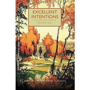 Excellent Intentions, Paperback - Richard Hull imagine