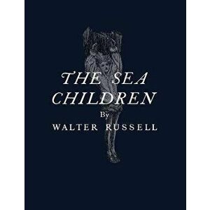 The Sea Children, Paperback - Walter Russell imagine