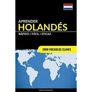 Aprender Holands - Rpido / Fcil / Eficaz: 2000 Vocablos Claves, Paperback - Pinhok Languages imagine