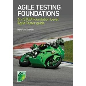 Agile Testing Foundations: An ISTQB Foundation Level Agile Tester guide, Paperback - Rex Black imagine