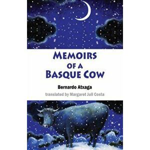 Memoirs of a Basque Cow, Paperback - Bernardo Atxaga imagine