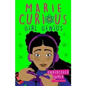 Marie Curious, Girl Genius: Undercover Gamer. Book 3, Paperback - Chris Edison imagine