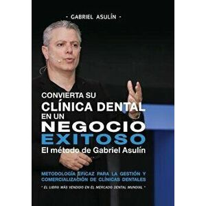 Convierta Su Clinica Dental an Un Negocio Exitoso, Paperback - Gabriel Asulin imagine