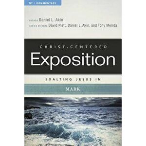 Exalting Jesus in Mark, Paperback - Dr Daniel L. Akin imagine