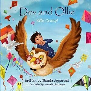Dev and Ollie: Kite Crazy!, Paperback - Aggarwal Shweta imagine