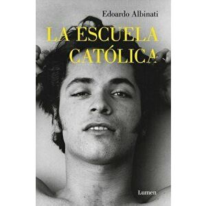 La Escuela Catlica / The Catholic School, Paperback - Edoardo Albinati imagine