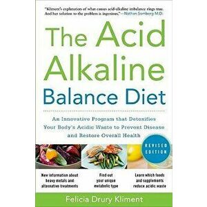 The Acid Alkaline Balance Diet, Second Edition: An Innovative Program That Detoxifies Your Body's Acidic Waste to Prevent Disease and Restore Overall, imagine