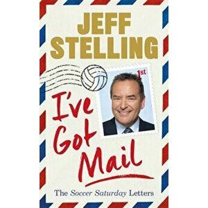I've Got Mail. The Soccer Saturday Letters, Hardback - Jeff Stelling imagine
