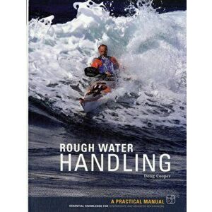 Rough Water Handling. A Practical Manual, Essential Knowledge for Intermediate and Advanced Paddlers, Paperback - Doug Cooper imagine