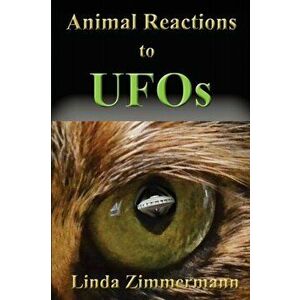 Animal Reactions to UFOs, Paperback - Linda Zimmermann imagine