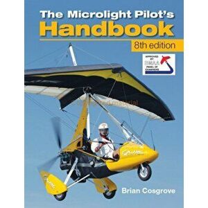 Microlight Pilot's Handbook, Paperback - Brian Cosgrove imagine