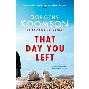 That Day You Left, Paperback - Dorothy Koomson imagine