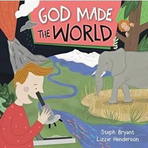 God Made the World, Paperback - Stephanie Bryant imagine