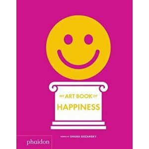 My Art Book of Happiness, Hardcover - Shana Gozansky imagine