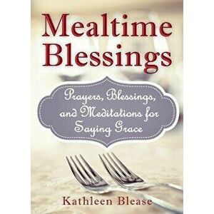 Mealtime Blessings, Paperback - Kathleen Blease imagine