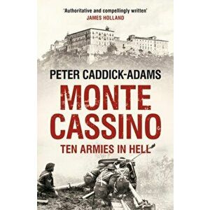 Monte Cassino. Ten Armies in Hell, Paperback - Peter Caddick-Adams imagine