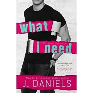 What I Need, Paperback - J. Daniels imagine