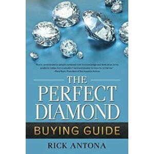 The Perfect Diamond Buying Guide, Paperback - Rick Antona imagine