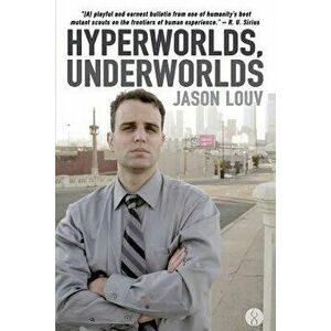 Hyperworlds, Underworlds, Paperback - Jason Louv imagine