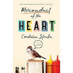 Misconduct of the Heart, Paperback - Cordelia Strube imagine