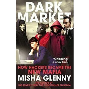 DarkMarket. How Hackers Became the New Mafia, Paperback - Misha Glenny imagine