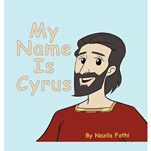 My Name Is Cyrus, Hardcover - Nazila Fathi imagine