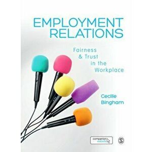 Employment Relations. Fairness and Trust in the Workplace, Paperback - Cecilie Bingham imagine