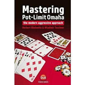 Mastering Pot-Limit Omaha: The Modern Aggressive Approach, Paperback - Herbert Okolowitz imagine