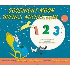 Goodnight Moon 123/Buenas Noches, Luna 123, Hardcover - Margaret Wise Brown imagine