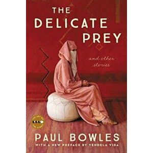 The Delicate Prey Deluxe Edition: And Other Stories, Paperback - Paul Bowles imagine