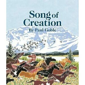 Song of Creation, Hardcover - Paul Goble imagine