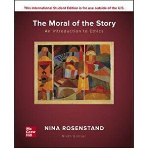 ISE The Moral of the Story: An Introduction to Ethics, Paperback - Nina Rosenstand imagine