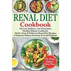 Renal Diet Cookbook: The Low Sodium, Low Potassium, Healthy Kidney Cookbook, Paperback imagine