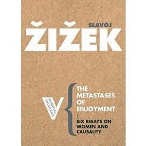 The Metastases of Enjoyment: On Women and Casuality, Paperback - Slavoj Zizek imagine