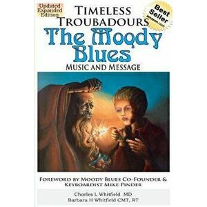 Timeless Troubadours: The Moody Blues Music and Message, Paperback - Charles Whitfield imagine