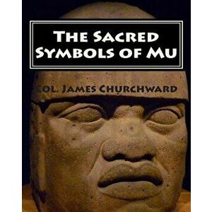 The Sacred Symbols of Mu, Paperback - Col James Churchward imagine