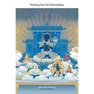 Pointing Out the Dharmakaya: Teachings on the Ninth Karmapa's Text, Paperback - Khenchen Thrangu imagine