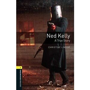 Oxford Bookworms Library: Level 1: : Ned Kelly: A True Story, Paperback - Christine Lindop imagine