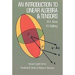 An Introduction to Linear Algebra and Tensors, Paperback - M. A. Akivis imagine