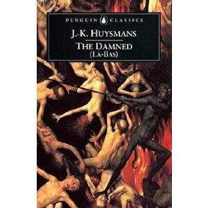 The Damned (La Bas), Paperback - Joris Karl Huysmans imagine