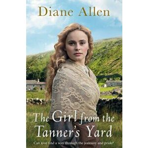 Girl from the Tanner's Yard, Hardback - Diane Allen imagine