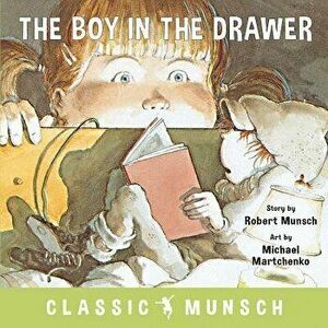 The Boy in the Drawer, Hardcover - Robert Munsch imagine