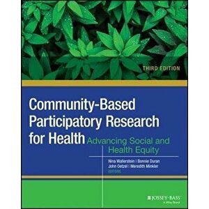 Community-Based Participatory Research for Health: Advancing Social and Health Equity, Paperback - Nina Wallerstein imagine