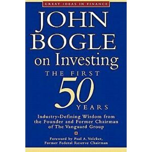 John Bogle on Investing: The First 50 Years, Paperback - John Bogle imagine