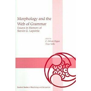 Morphology and the Web of Grammar. Essays in Memory of Steven G. Lapointe, Paperback - *** imagine