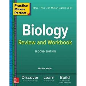 Practice Makes Perfect Biology Review and Workbook, Second Edition, Paperback - Nichole Vivion imagine