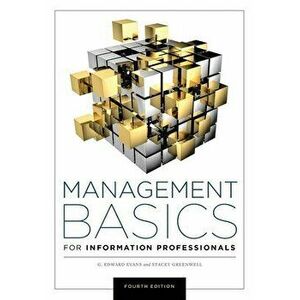Management Basics for Information Professionals, Paperback - G. Edward Evans imagine