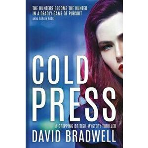 Cold Press: A Gripping British Mystery Thriller - Anna Burgin Book 1, Paperback - David Bradwell imagine